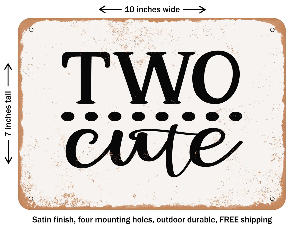 DECORATIVE METAL SIGN - Two Cute - 3 - Vintage Rusty Look